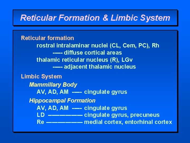 Reticular Formation & Limbic System Reticular formation rostral intralaminar nuclei (CL, Cem, PC), Rh