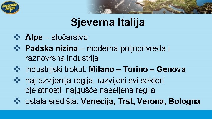 Sjeverna Italija v Alpe – stočarstvo v Padska nizina – moderna poljoprivreda i raznovrsna