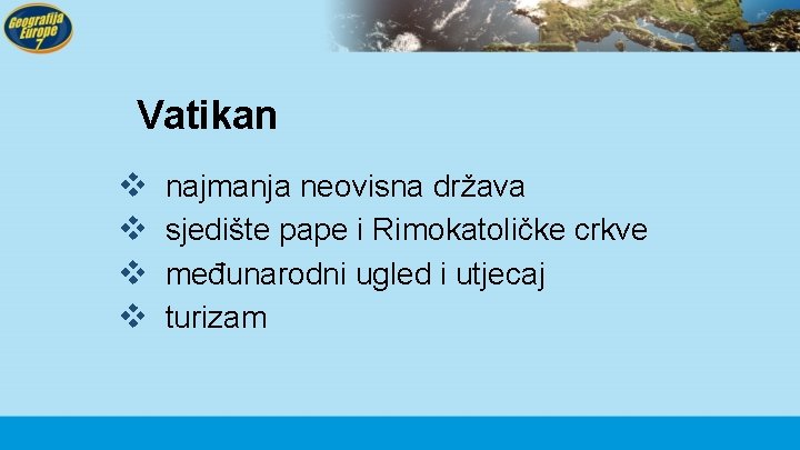 Vatikan v v najmanja neovisna država sjedište pape i Rimokatoličke crkve međunarodni ugled i