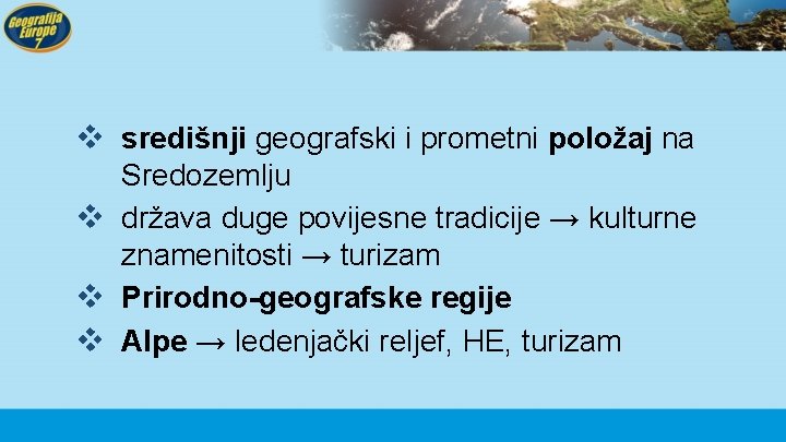 v središnji geografski i prometni položaj na Sredozemlju v država duge povijesne tradicije →