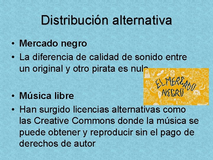 Distribución alternativa • Mercado negro • La diferencia de calidad de sonido entre un