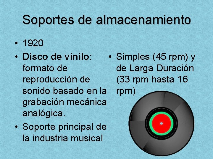 Soportes de almacenamiento • 1920 • Disco de vinilo: • formato de reproducción de