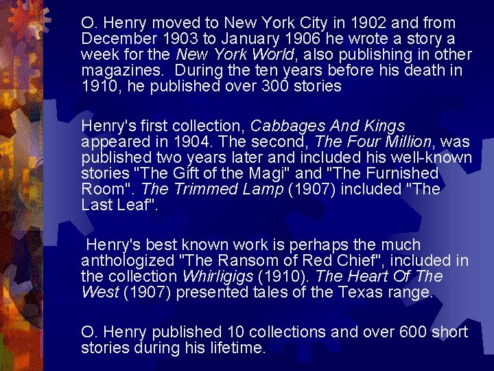 O. Henry moved to New York City in 1902 and from December 1903 to