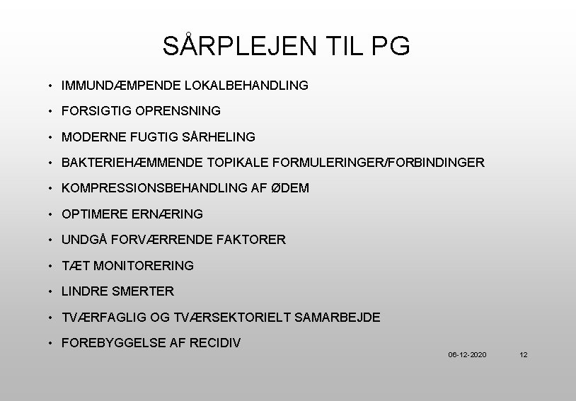 SÅRPLEJEN TIL PG • IMMUNDÆMPENDE LOKALBEHANDLING • FORSIGTIG OPRENSNING • MODERNE FUGTIG SÅRHELING •