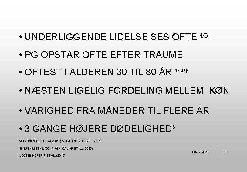  • UNDERLIGGENDE LIDELSE SES OFTE ⁴′⁵ • PG OPSTÅR OFTE EFTER TRAUME •