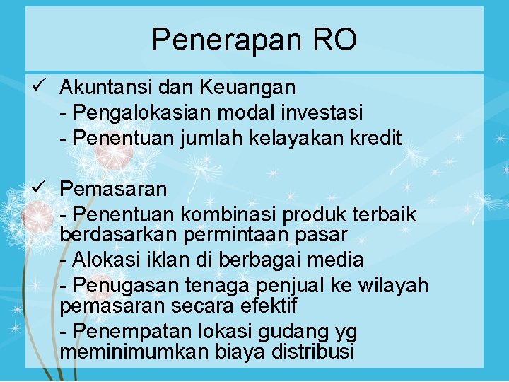 Penerapan RO ü Akuntansi dan Keuangan - Pengalokasian modal investasi - Penentuan jumlah kelayakan