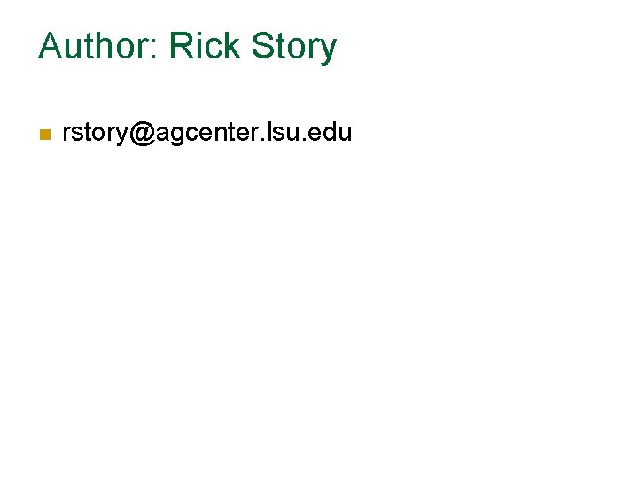 Author: Rick Story n rstory@agcenter. lsu. edu 