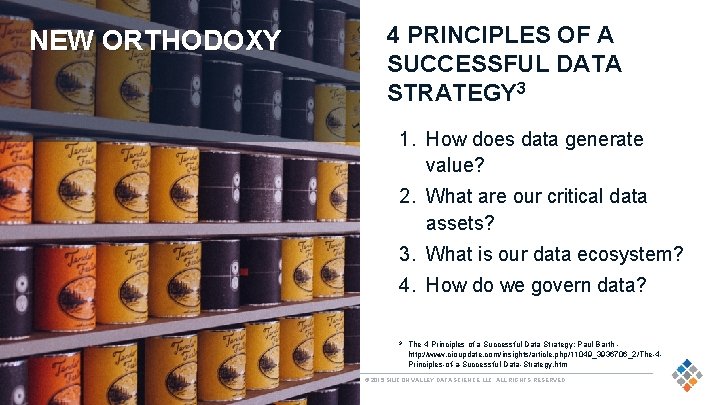 NEW ORTHODOXY 4 PRINCIPLES OF A SUCCESSFUL DATA STRATEGY 3 1. How does data