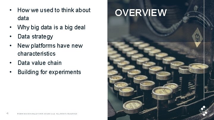  • How we used to think about data • Why big data is