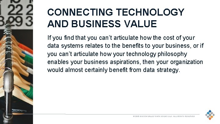 CONNECTING TECHNOLOGY AND BUSINESS VALUE If you find that you can’t articulate how the