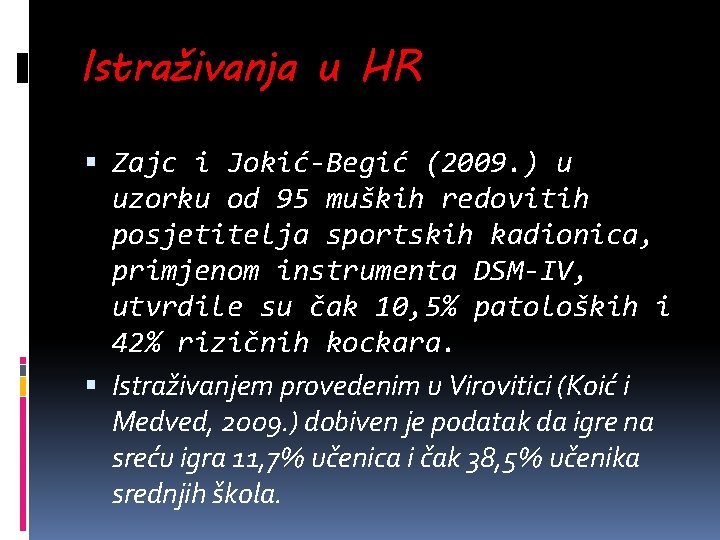 Istraživanja u HR Zajc i Jokić-Begić (2009. ) u uzorku od 95 muških redovitih