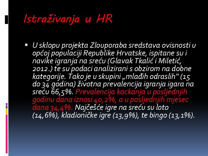 Istraživanja u HR U sklopu projekta Zlouporaba sredstava ovisnosti u općoj populaciji Republike Hrvatske,