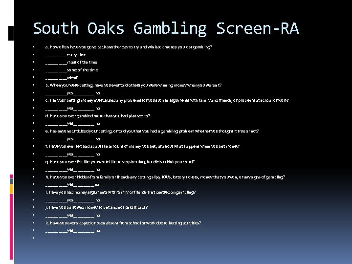South Oaks Gambling Screen-RA a. How often have you gone back another day to