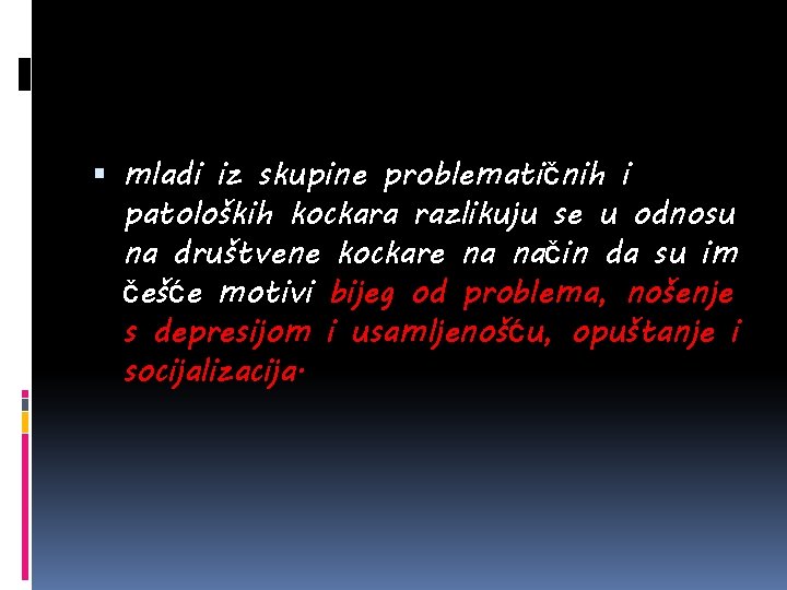  mladi iz skupine problematičnih i patoloških kockara razlikuju se u odnosu na društvene