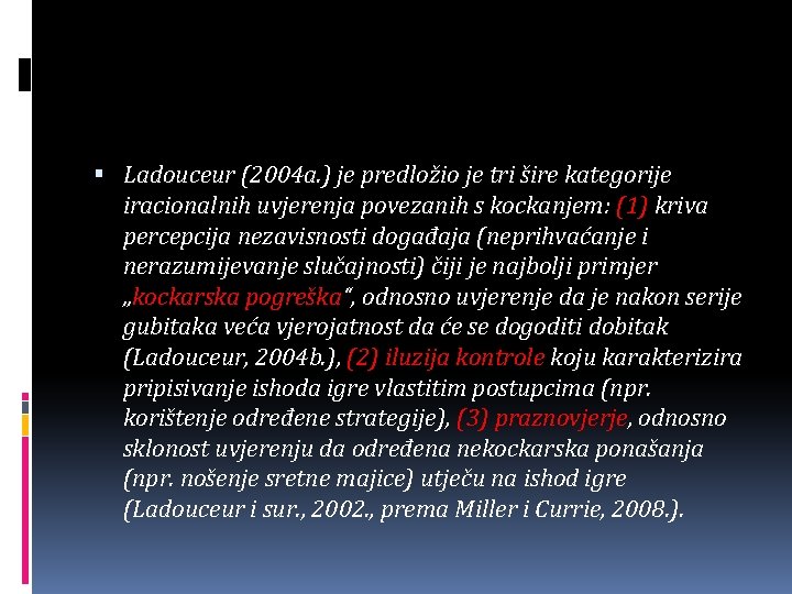  Ladouceur (2004 a. ) je predložio je tri šire kategorije iracionalnih uvjerenja povezanih