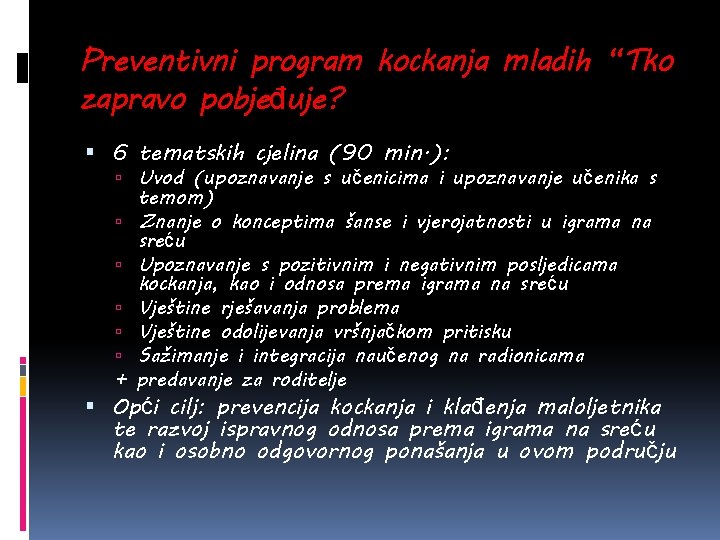 Preventivni program kockanja mladih “Tko zapravo pobjeđuje? 6 tematskih cjelina (90 min. ): Uvod