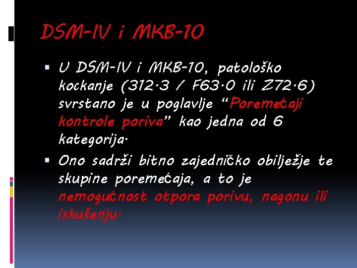 DSM-IV i MKB-10 U DSM-IV i MKB-10, patološko kockanje (312. 3 / F 63.