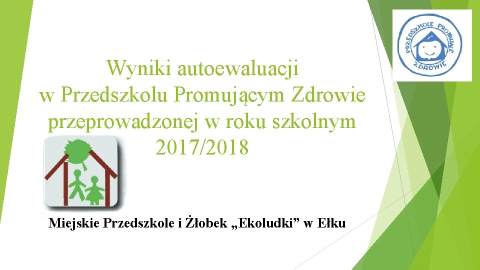 Wyniki autoewaluacji w Przedszkolu Promującym Zdrowie przeprowadzonej w roku szkolnym 2017/2018 Miejskie Przedszkole i