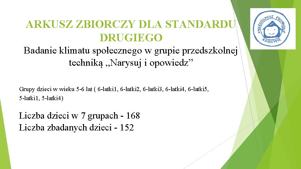 ARKUSZ ZBIORCZY DLA STANDARDU DRUGIEGO Badanie klimatu społecznego w grupie przedszkolnej techniką „Narysuj i