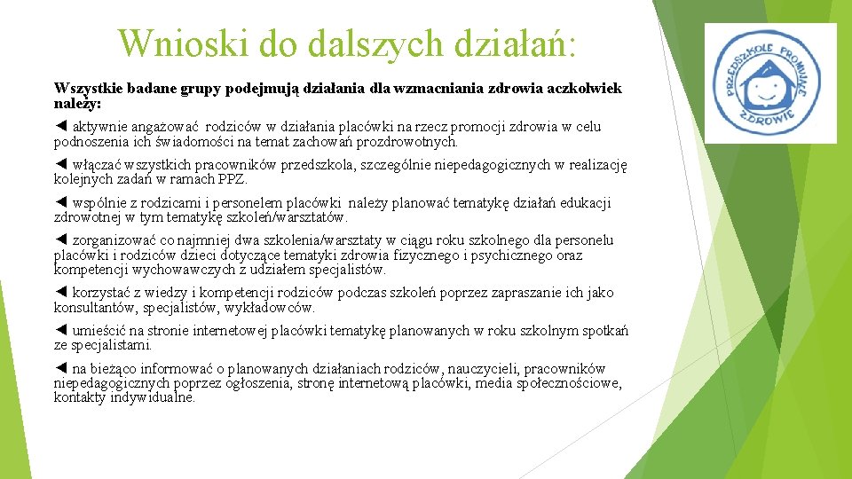 Wnioski do dalszych działań: Wszystkie badane grupy podejmują działania dla wzmacniania zdrowia aczkolwiek należy: