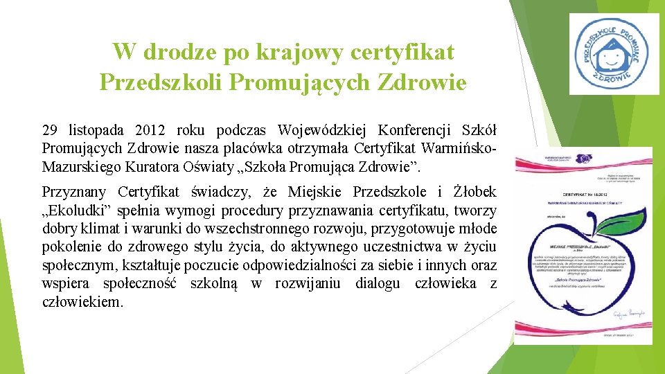 W drodze po krajowy certyfikat Przedszkoli Promujących Zdrowie 29 listopada 2012 roku podczas Wojewódzkiej