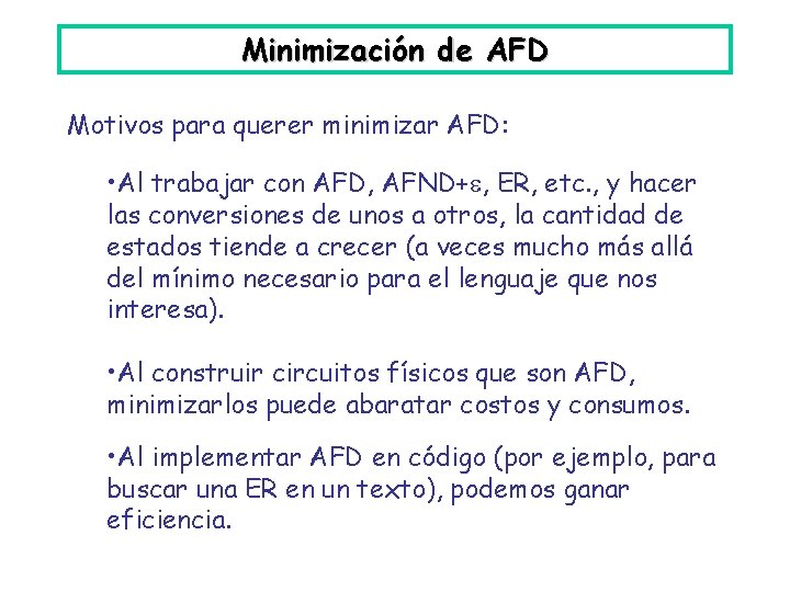 Minimización de AFD Motivos para querer minimizar AFD: • Al trabajar con AFD, AFND+