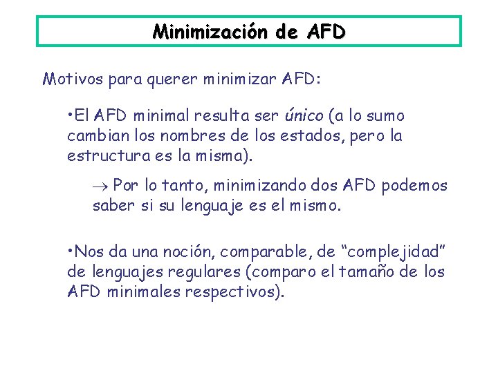 Minimización de AFD Motivos para querer minimizar AFD: • El AFD minimal resulta ser