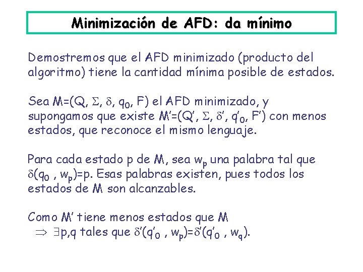 Minimización de AFD: da mínimo Demostremos que el AFD minimizado (producto del algoritmo) tiene