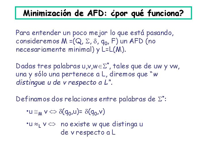 Minimización de AFD: ¿por qué funciona? Para entender un poco mejor lo que está Minimización de AFD: ¿por qué funciona? Para entender un poco mejor lo que está