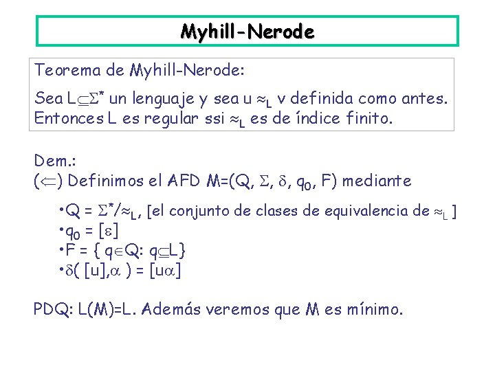 Myhill-Nerode Teorema de Myhill-Nerode: Sea L * un lenguaje y sea u L v