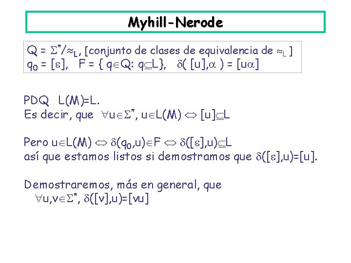 Myhill-Nerode Q = */ L, [conjunto de clases de equivalencia de L ] q