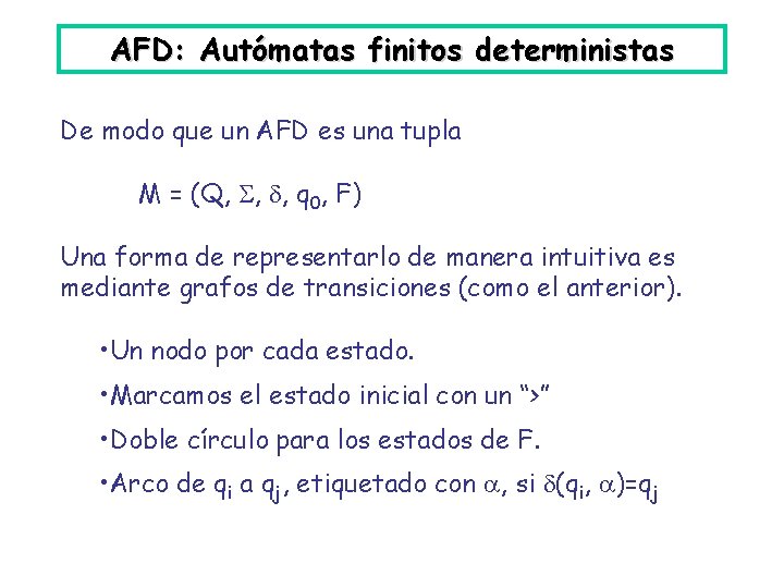 AFD: Autómatas finitos deterministas De modo que un AFD es una tupla M =