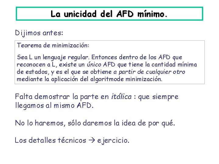 La unicidad del AFD mínimo. Dijimos antes: Teorema de minimización: Sea L un lenguaje