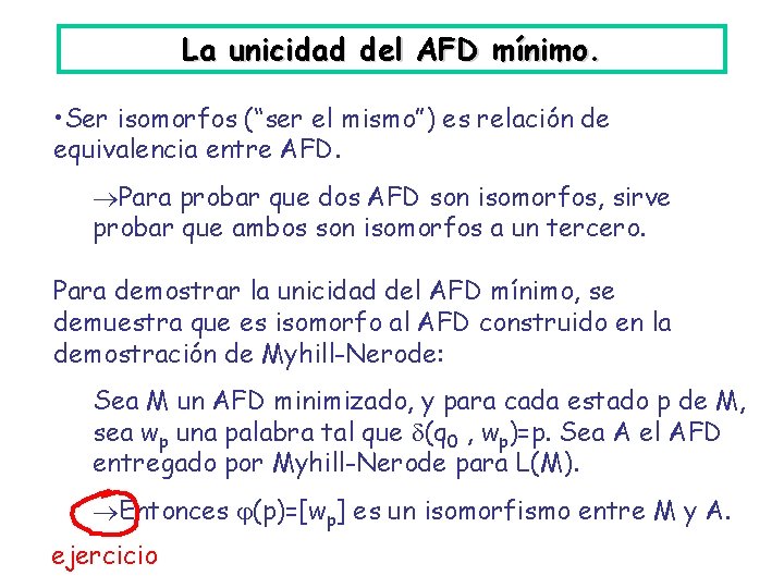 La unicidad del AFD mínimo. • Ser isomorfos (“ser el mismo”) es relación de