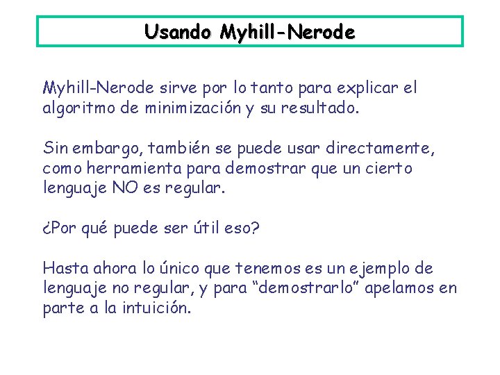 Usando Myhill-Nerode sirve por lo tanto para explicar el algoritmo de minimización y su