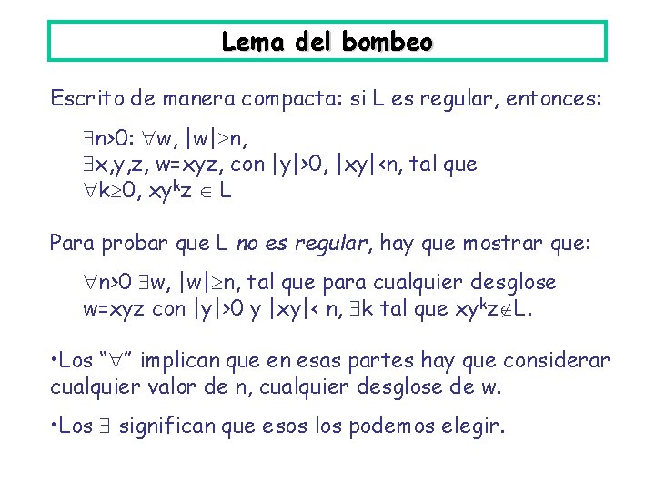 Lema del bombeo Escrito de manera compacta: si L es regular, entonces: n>0: w,