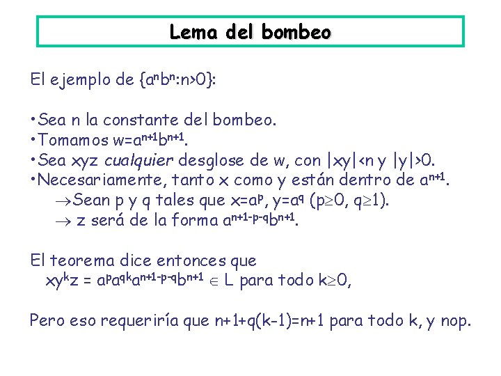 Lema del bombeo El ejemplo de {anbn: n>0}: • Sea n la constante del