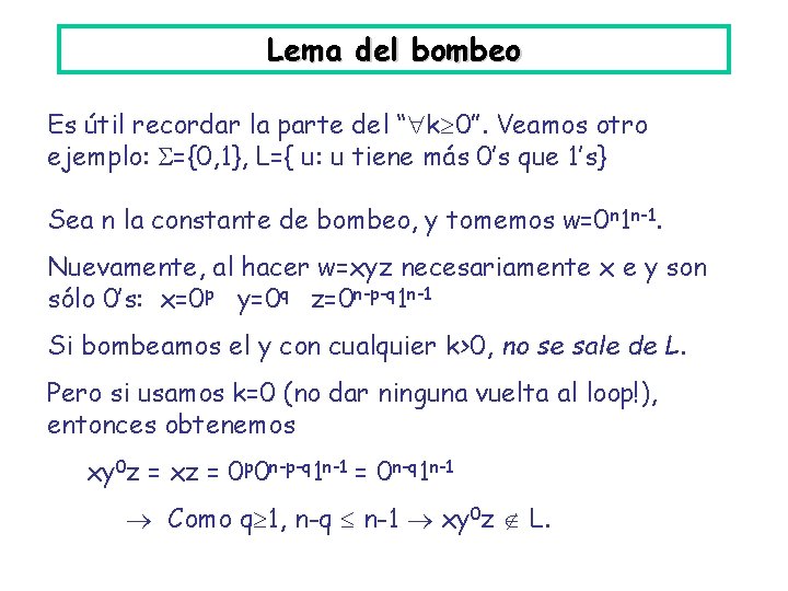 Lema del bombeo Es útil recordar la parte del “ k 0”. Veamos otro