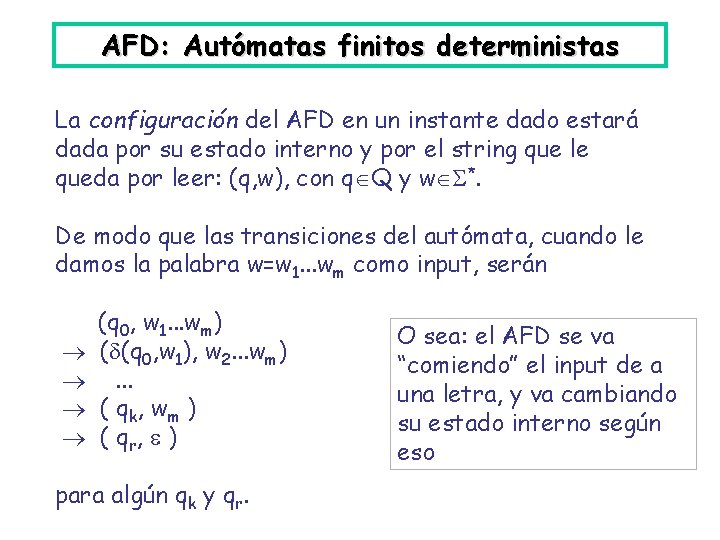 AFD: Autómatas finitos deterministas La configuración del AFD en un instante dado estará dada