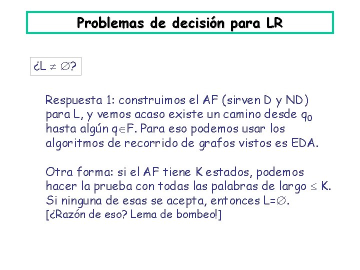 Problemas de decisión para LR ¿L ? Respuesta 1: construimos el AF (sirven D