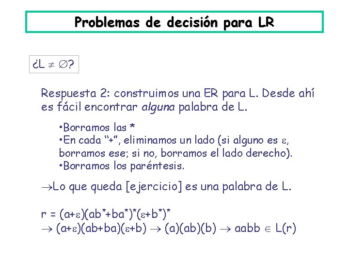 Problemas de decisión para LR ¿L ? Respuesta 2: construimos una ER para L.