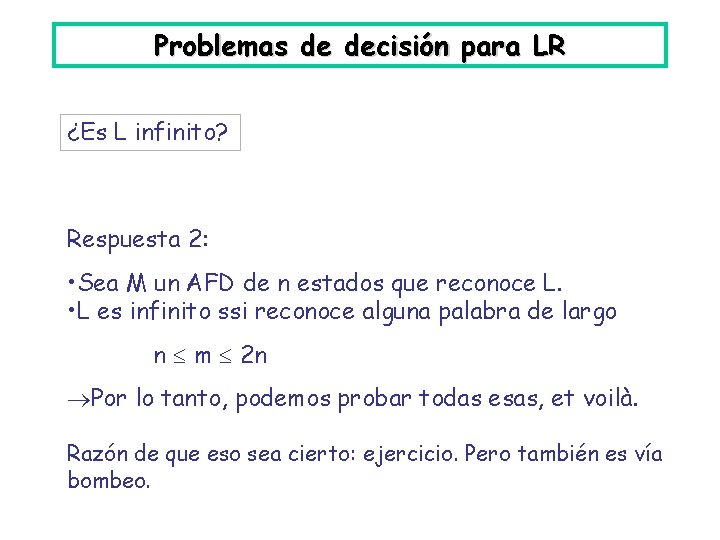 Problemas de decisión para LR ¿Es L infinito? Respuesta 2: • Sea M un