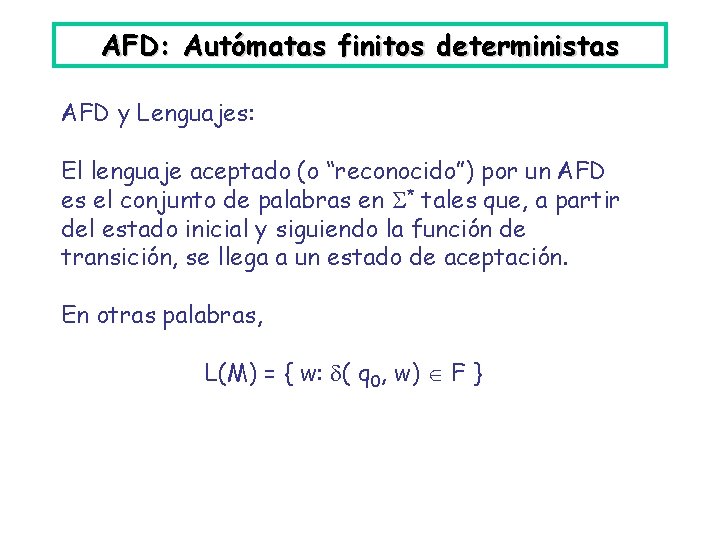 AFD: Autómatas finitos deterministas AFD y Lenguajes: El lenguaje aceptado (o “reconocido”) por un