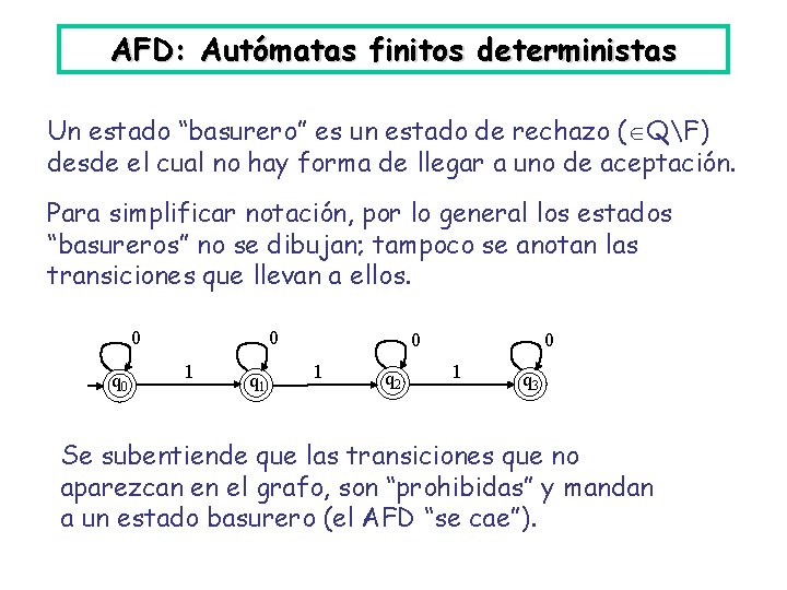 AFD: Autómatas finitos deterministas Un estado “basurero” es un estado de rechazo ( QF)