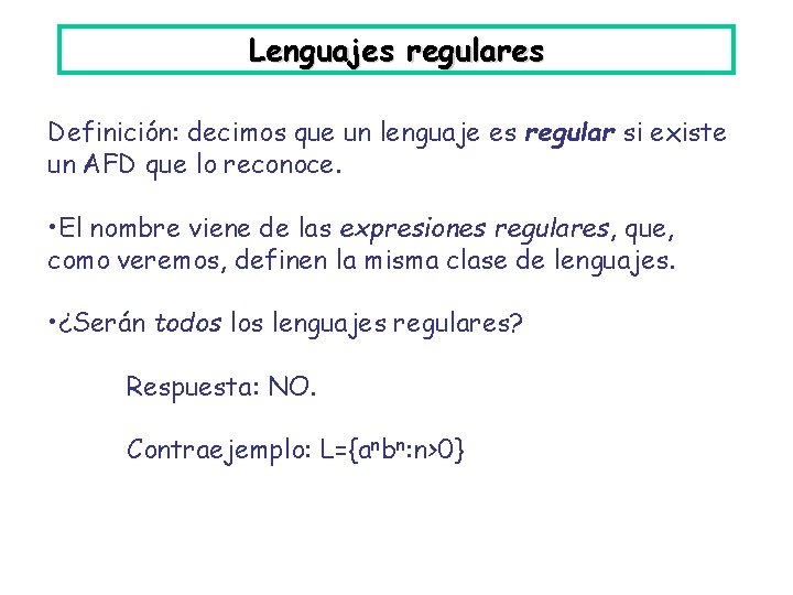 Lenguajes regulares Definición: decimos que un lenguaje es regular si existe un AFD que