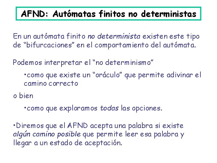 AFND: Autómatas finitos no deterministas En un autómata finito no determinista existen este tipo AFND: Autómatas finitos no deterministas En un autómata finito no determinista existen este tipo