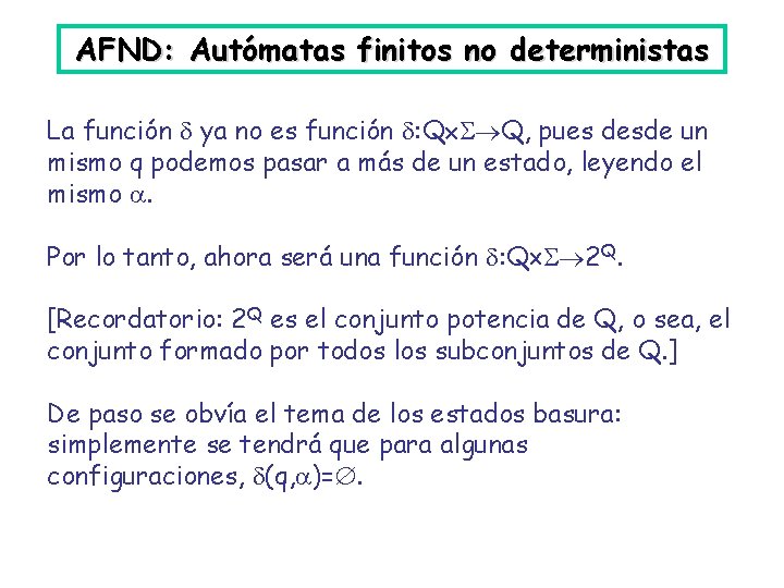 AFND: Autómatas finitos no deterministas La función ya no es función : Q Q,