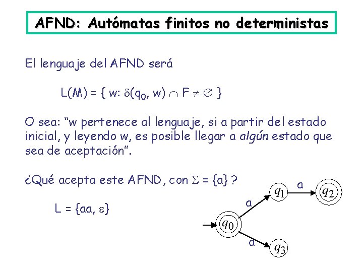 AFND: Autómatas finitos no deterministas El lenguaje del AFND será L(M) = { w: