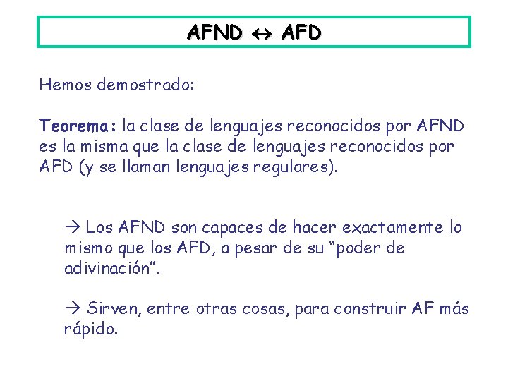 AFND AFD Hemos demostrado: Teorema: la clase de lenguajes reconocidos por AFND es la AFND AFD Hemos demostrado: Teorema: la clase de lenguajes reconocidos por AFND es la
