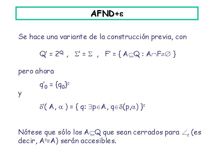 AFND+ Se hace una variante de la construcción previa, con Q’ = 2 Q